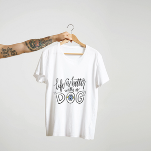 Life Is Better With a Dog – Unisex  Tee