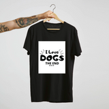 I Love Dogs. The End : Unisex Tee